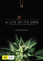 LIFE OF ITS OWN, A - the truth about medical marijuana