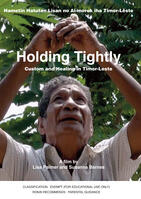 HOLDING TIGHTLY - Custom and Healing in Timor-Leste 