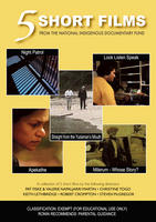 FIVE SHORT FILMS FROM THE NATIONAL INDIGENOUS DOCUMENTARY FUND