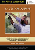 TO GET THAT COUNTRY [from the AIATSIS Collection]