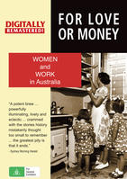 FOR LOVE OR MONEY: A History of Women and Work in Australia