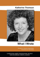 WHAT I WROTE - Katherine Thomson