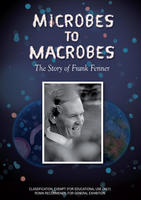 MICROBES TO MACROBES: The Story of Frank Fenner